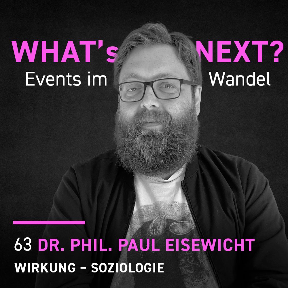 Dr phil Paul Eisewicht - Whats next? Events im Wandel WNE063