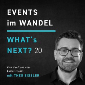 Theo Eißler - Whats next? Events im Wandel
