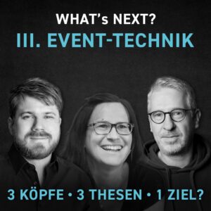 Whats next? Event-Technik